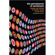 The Persistence of Sentiment by Morris, Mitchell, 9780520275997