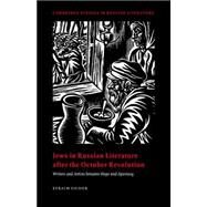 Jews in Russian Literature after the October Revolution: Writers and Artists between Hope and Apostasy by Efraim Sicher, 9780521025997