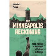 The Minneapolis Reckoning by Michelle S. Phelps, 9780691245997