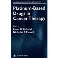 Platinum-Based Drugs in Cancer Therapy by Kelland, Lloyd R.; Farrell, Nicholas, 9780896035997