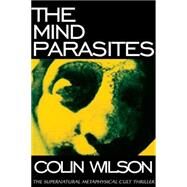 The Mind Parasites by Wilson, Colin, 9780974935997