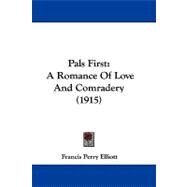 Pals : A Romance of Love and Comradery (1915) by Elliott, Francis Perry, 9781104445997