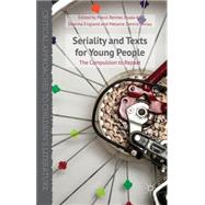 Seriality and Texts for Young People The Compulsion to Repeat by Reimer, Mavis; Ali, Nyala; England, Deanna; Dennis Unrau, Melanie, 9781137355997