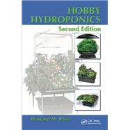 Hobby Hydroponics, Second Edition by Resh,Howard M., 9781138415997