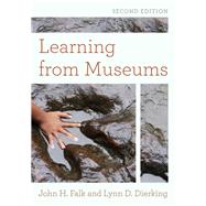 Learning from Museums by Falk, John H.; Dierking, Lynn D., 9781442275997