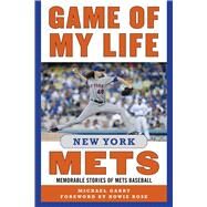 Game of My Life New York Mets by Garry, Michael; Rose, Howie, 9781510725997