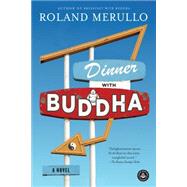 Dinner with Buddha A Novel by Merullo, Roland, 9781616205997