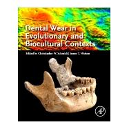Dental Wear in Evolutionary and Biocultural Contexts by Schmidt, Christopher W.; Watson, James T., 9780128155998
