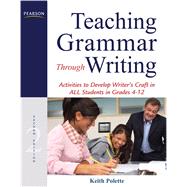 Teaching Grammar Through Writing Activities to Develop Writer's Craft in ALL Students in Grades 4-12 by Polette, Keith, 9780132565998