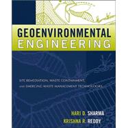 Geoenvironmental Engineering Site Remediation, Waste Containment, and Emerging Waste Management Technologies by Sharma, Hari D.; Reddy, Krishna R., 9780471215998