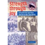 Strength through Joy: Consumerism and Mass Tourism in the Third Reich by Shelley Baranowski, 9780521705998