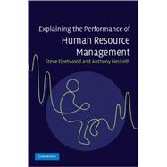 Explaining the Performance of Human Resource Management by Steve Fleetwood , Anthony  Hesketh, 9780521875998