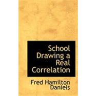 School Drawing a Real Correlation by Daniels, Fred Hamilton, 9780554785998