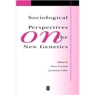 Sociological Perspectives on the New Genetics by Conrad, Peter; Gabe, Jonathan, 9780631215998