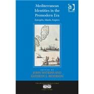 Mediterranean Identities in the Premodern Era: Entrep(ts, Islands, Empires by Watkins,John;Watkins,John, 9781409455998