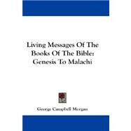 Living Messages of the Books of the Bible : Genesis to Malachi by Morgan, George Campbell, 9781432675998