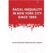 Racial Inequality in New York City Since 1965 by Bowser, Benjamin P.; Devadutt, Chelli, 9781438475998