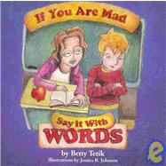 If You Are Mad Say It With Words by Tetik, Betty; Johnson, Jessica R., 9781439225998