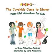 The Cavekids Come to Dinner by Tchertkov-fominski, Irena; Alekseyeva, Vera, 9781494295998