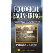 Ecological Engineering: Principles and Practice by Kangas; Patrick, 9781566705998