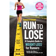 Runner's World Run to Lose A Complete Guide to Weight Loss for Runners by Van Allen, Jennifer; Bede, Pamela Nisevich; Editors of Runner's World Maga, 9781623365998