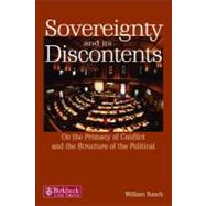 Sovereignty and Its Discontents : On the Primacy of Conflict and the Structure of the Political by Rasch, William, 9781843145998