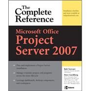 Microsoft Office Project Server 2007: The Complete Reference by Gochberg, Dave; Stewart, Rob, 9780071485999