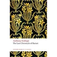 The Last Chronicle of Barset by Trollope, Anthony; Small, Helen, 9780199675999