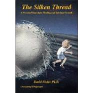 The Silken Thread by Fisher, David, Ph.D., 9781425115999