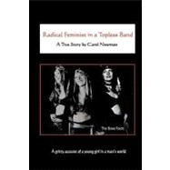 Radical Feminist in a Topless Band by Newman, Carol; McCarthy, Paul; Klein, Diane, 9781451545999
