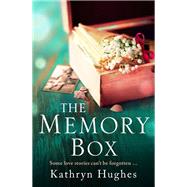 The Memory Box: Heartbreaking historical fiction set partly in World War Two, inspired by true events, from the global bestselling author by Kathryn Hughes, 9781472265999