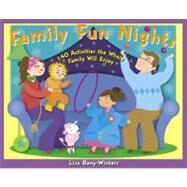 Family Fun Nights : 140 Activities the Whole Family Will Enjoy by Bany-Winters, Lisa, 9781569765999