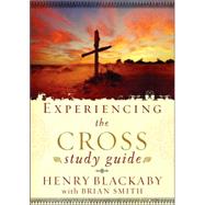 Experiencing the Cross Study Guide Your Greatest Opportunity for Victory Over Sin by Blackaby, Henry; Smith, Brian, 9781590525999