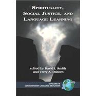 Spirituality, Social Justice, and Language Learning by Smith, David I.; Osborn, Terry A., 9781593115999