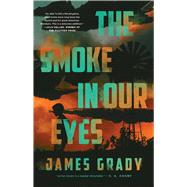The Smoke in Our Eyes by James Grady, 9781639365999