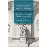 Genealogies of Music and Memory Gluck in the 19th-Century Parisian Imagination by Everist, Mark, 9780197546000