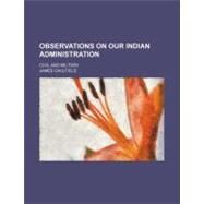 Observations on Our Indian Administration by Caulfield, James, 9780217026000