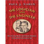 The Logician and the Engineer by Nahin, Paul J., 9780691176000