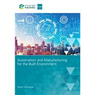 Automation and Manufacturing for the Built Environment by Steve Thompson, 9781836086000