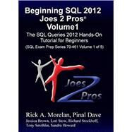 Beginning SQL 2012 Joes 2 Pros: The SQL Queries 2012 Hands-On Tutorial for Beginners by Morelan, Rick A., 9781939666000