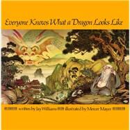 Everyone Knows What a Dragon Looks Like by Williams, Jay; Mayer, Mercer, 9780020456001