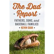 The Dad Report Fathers, Sons, and Baseball Families by Cook, Kevin, 9780393246001