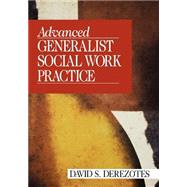 Advanced Generalist Social Work Practice by David S. Derezotes, 9780803956001