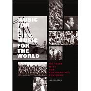 Music for a City Music for the World 100 Years with the San Francisco Symphony by Rothe, Larry, 9780811876001