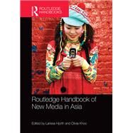 Routledge Handbook of New Media in Asia by Hjorth; Larissa, 9781138026001