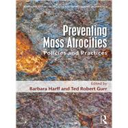 Policies and Practices for Preventing Mass Atrocities by Gurr; Ted Robert, 9781138956001