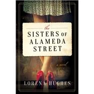 The Sisters of Alameda Street by Hughes, Lorena, 9781510716001