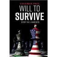 Will to Survive Stop the Jihadists by Paul, Coleman, 9781543936001