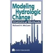 Modeling Hydrologic Change: Statistical Methods by McCuen; Richard H., 9781566706001