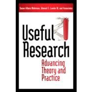 Useful Research Advancing Theory and Practice by Mohrman, Susan Albers; Lawler, Edward E., 9781605096001